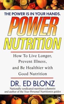 Mass Market Paperback Power Nutrition: How to Live Longer, Prevent Illness, and Be Healthier with Good Nutrition Book