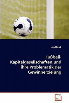 Paperback Fußball-Kapitalgesellschaften und ihre Problematik der Gewinnerzielung [German] Book