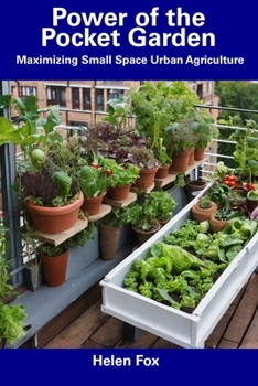 Paperback Power of the Pocket Garden: Maximizing Small Space Urban Agriculture Book