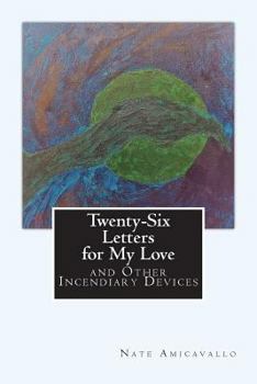 Paperback 26 Letters for My Love: & Other Incendiary Devices Book