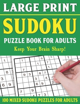 Paperback Sudoku Puzzle Book For Adults: 100 Mixed Sudoku Puzzles For Adults: Large Print Sudoku Puzzles for Adults and Seniors With Solutions-One Puzzle Per P [Large Print] Book