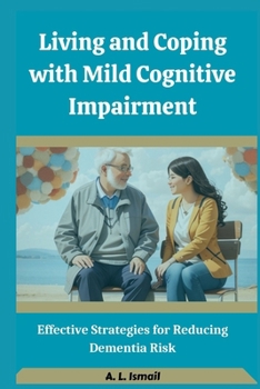 Paperback Living and Coping with Mild Cognitive Impairment: Effective Strategies for Reducing Dementia Risk [Large Print] Book