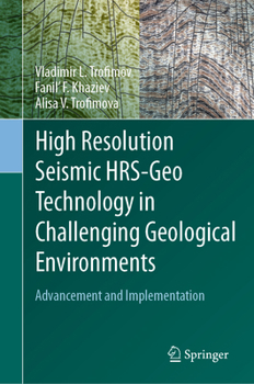 Hardcover High Resolution Seismic Hrs-Geo Technology in Challenging Geological Environments: Advancement and Implementation Book