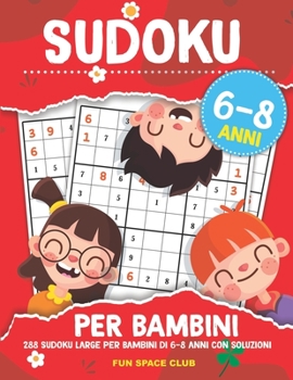 Paperback Sudoku per Bambini 6-8 Anni: 288 Sudoku Enigmistica per Bambini di 6-8 anni con soluzioni [Italian] Book