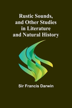 Paperback Rustic Sounds, and Other Studies in Literature and Natural History Book