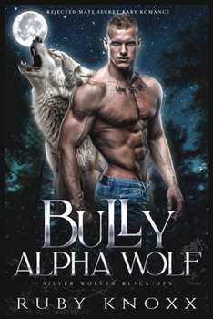 Paperback Bully Alpha Wolf: Rejected Mate Secret Baby Romance Book