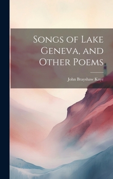 Hardcover Songs of Lake Geneva, and Other Poems Book