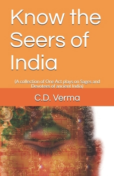 Paperback Know the Seers of India: A collection of One Act plays on Sages and Devotees of ancient India Book