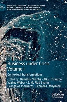 Hardcover Business Under Crisis Volume I: Contextual Transformations Book