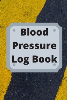 Paperback Blood Pressure Log Book: Daily Personal Record and your health Monitor Tracking Numbers of Blood Pressure, Heart Rate, Weight, Temperature Book