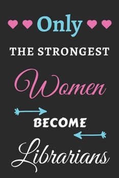 Paperback Only the Strongest Women Become Librarians: lined notebook, Librarian appreciation gift Book