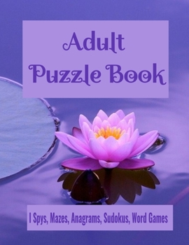 Paperback Adult Puzzle Book I Spys, Mazes, Anagrams, Sudokus, Word Games: Fun and Relaxing Brain Health Activity Puzzle Book