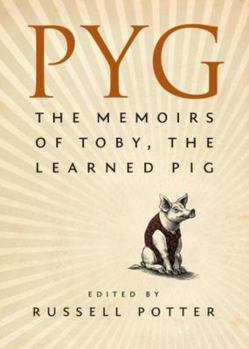 Hardcover Pyg: The Memoirs Of Toby The Learned Pig Book