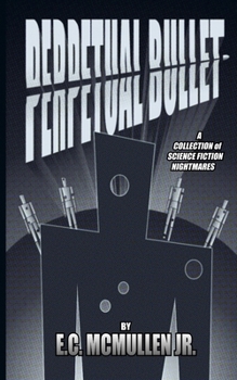 Paperback Perpetual Bullet: A Science Fiction Collection Book