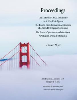 Paperback Proceedings of the Thirty-First AAAI Conference on Artificial Intelligence Volume 3 Book