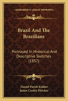Paperback Brazil And The Brazilians: Portrayed In Historical And Descriptive Sketches (1857) Book