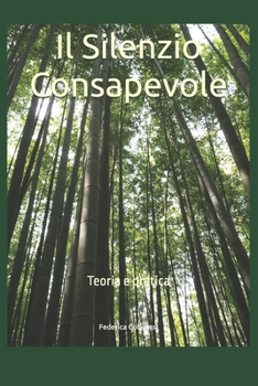Il Silenzio Consapevole: Teoria e pratica (Italian Edition)