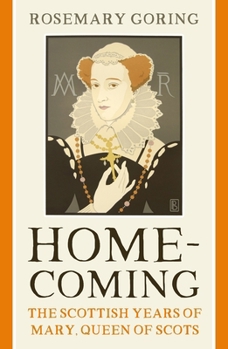 Mass Market Paperback Homecoming: The Scottish Years of Mary, Queen of Scots Book