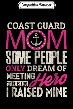 Composition Notebook: Coast Guard Mom Coast Guard Mom Some People Dream Gift Journal/Notebook Blank Lined Ruled 6x9 100 Pages