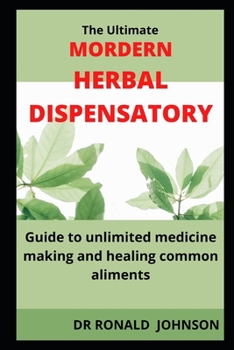 Thе Ultimate mоdеrn Hеrbаl dіѕреnѕаtоrу: Guide to unlimited medicine mak