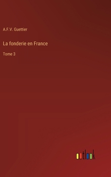 Hardcover La fonderie en France: Tome 3 [French] Book