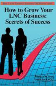 Paperback How to Grow Your LNC Business: Secrets of Success Book