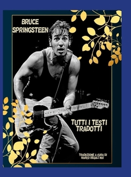 Hardcover Bruce Springsteen - Tutti i testi tradotti [Italian] Book