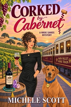Corked by Cabernet (A Wine Lover's Mystery, Book 5) - Book #5 of the A Wine Lover's Mystery