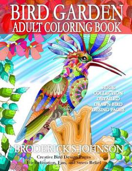 Paperback Bird Garden - Adult Coloring Book: Creative Bird Design Pages For Relaxation, Fun, and Stress Relief Book