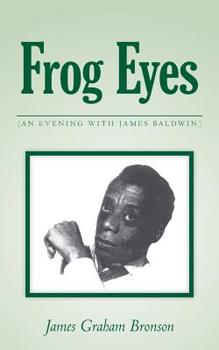 Paperback Frog Eyes: (an Evening with James Baldwin) Book