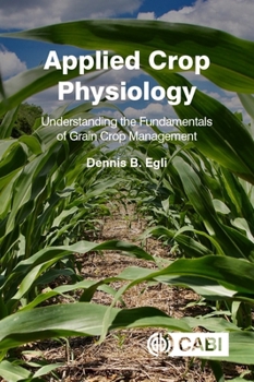 Hardcover Applied Crop Physiology: Understanding the Fundamentals of Grain Crop Management Book