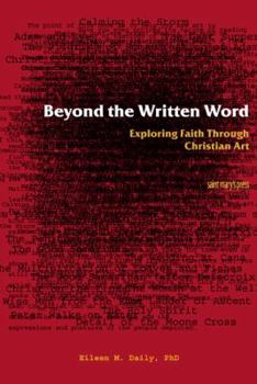 Paperback Beyond the Written Word: Exploring Faith Through Christian Art Book