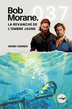 Bob Morane - La Revanche de l’Ombre Jaune: Tome 037 (Saga Bob Morane : Voyages, Récits et Aventures) (French Edition)