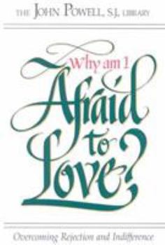 Paperback Why Am I Afraid to Love?: Overcoming Rejection and Indifference Book