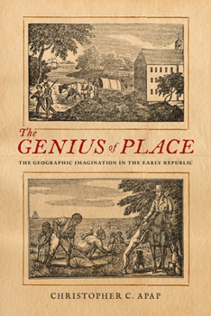 Paperback The Genius of Place: The Geographic Imagination in the Early Republic Book
