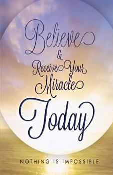 Paperback Believe and Receive Your Miracle Today Book