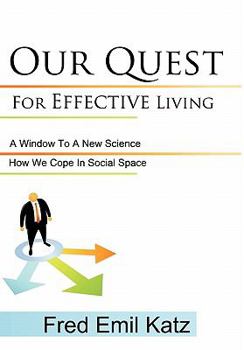 Hardcover Our Quest For Effective Living: A Window To A New Science / How We Cope In Social Space Book