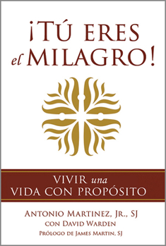 Hardcover ¡Tú Eres El Milagro!: Vivir Una Vida Con Propósito Book