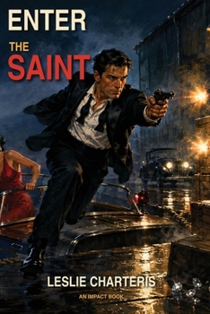 Enter the Saint: Three Early Adventures of Simon Templar