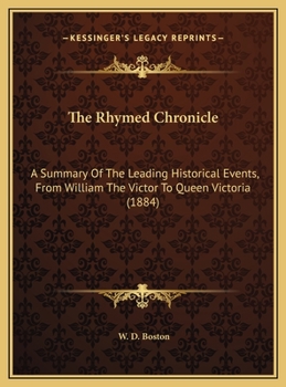 The Rhymed Chronicle: A Summary of the Leading Historical Events, from William the Victor to Queen Victoria