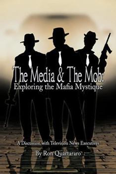 Paperback The Media & the Mob: Exploring the Mafia Mystique: A Discussion with Television News Executives Book