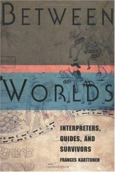 Hardcover Between Worlds: Interpreters, Guides, and Survivors Book