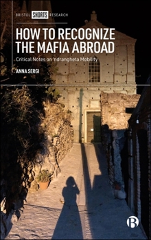 Hardcover How to Recognize the Mafia Abroad: Critical Notes on 'Ndrangheta Mobility Book