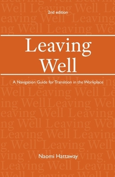 Paperback Leaving Well: A Navigation Guide for Transition in the Workplace (2nd edition) Book