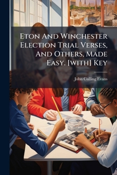 Paperback Eton And Winchester Election Trial Verses, And Others, Made Easy. [with] Key Book