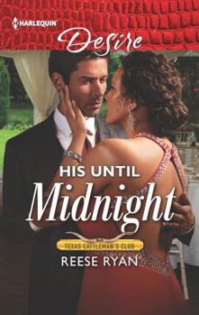 His Until Midnight - Book #4 of the Texas Cattleman's Club: Bachelor Auction