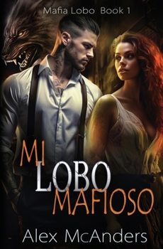 Paperback Mi Lobo Mafioso: Romance de la mafia de cambiaformas lobos [Spanish] Book