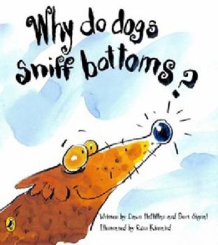 Paperback Why Do Dogs Sniff Bottoms? Book