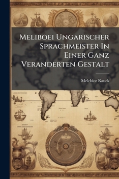 Paperback Meliboei Ungarischer Sprachmeister In Einer Ganz Veranderten Gestalt Book
