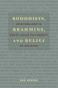 Hardcover Buddhists, Brahmins, and Belief: Epistemology in South Asian Philosophy of Religion Book